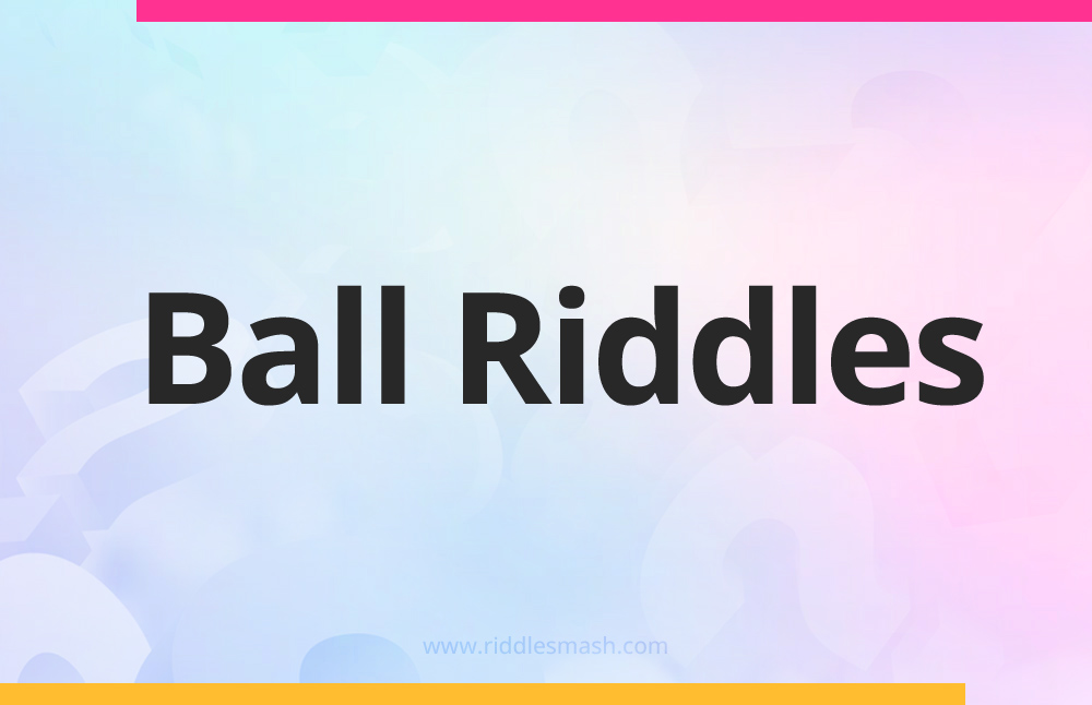 Ball Riddles