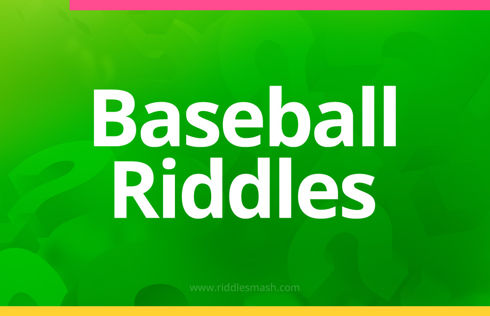 Baseball Riddles​