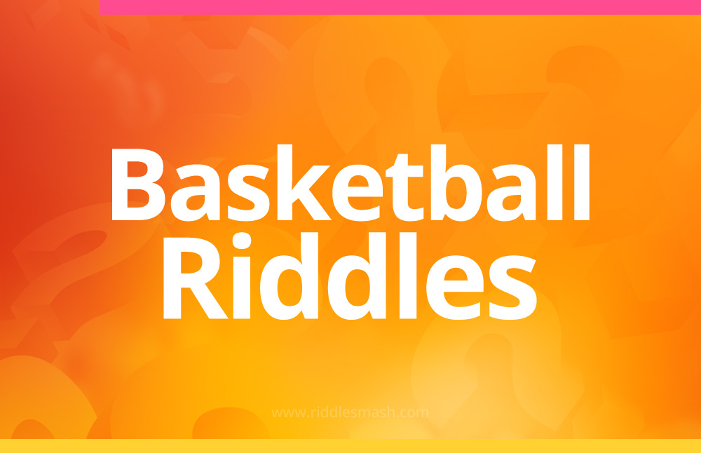 Basketball​ Riddles