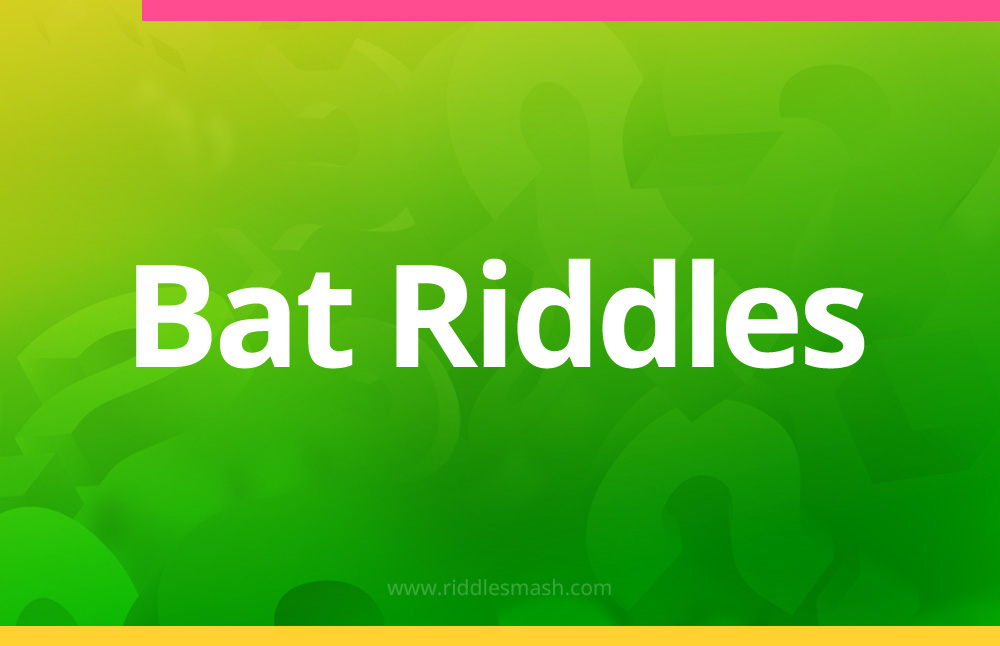 Bat Riddles