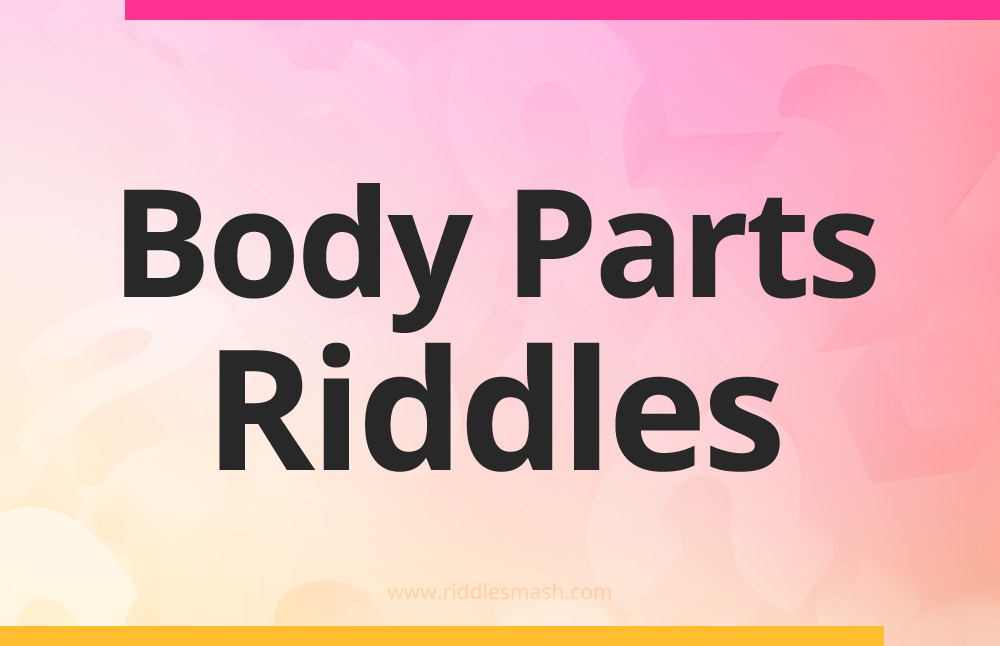 Body Parts​ Riddles