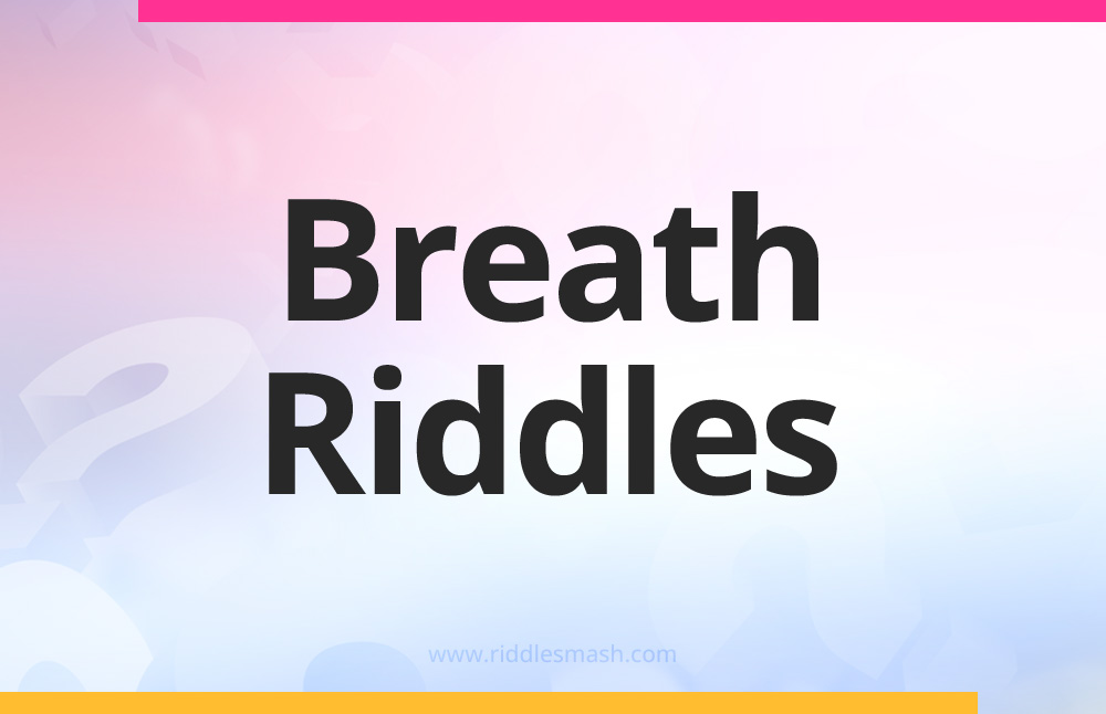 Breath​ Riddles