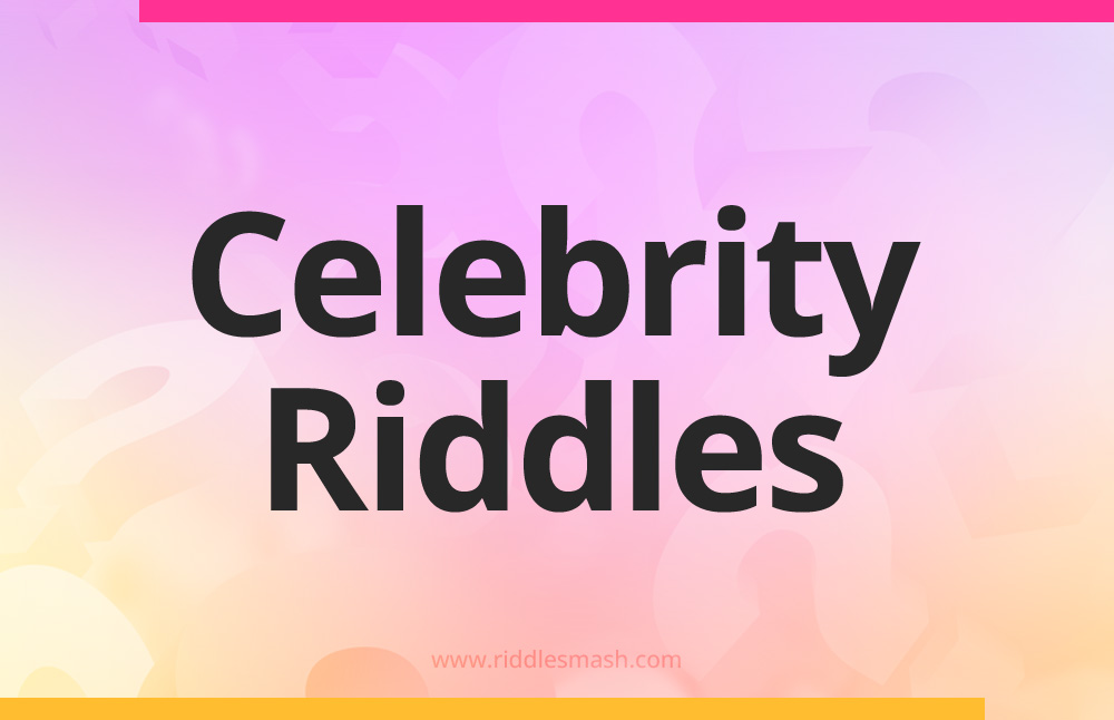 Celebrity Riddles