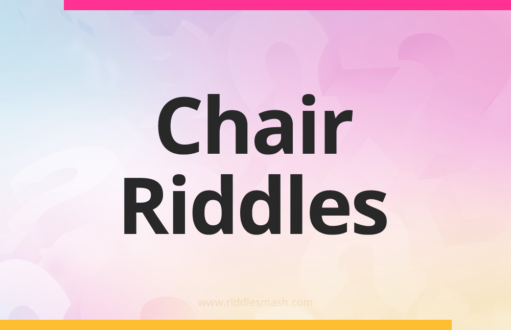 Chair Riddles