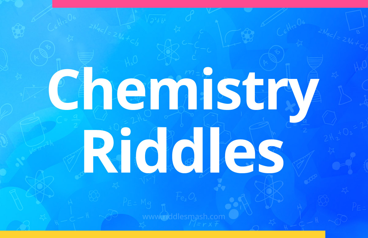 Chemistry Riddles