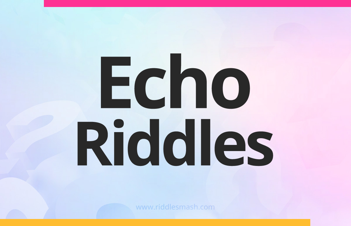 Echo​ Riddles