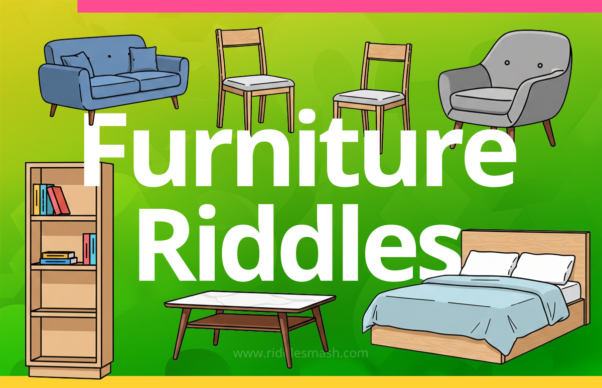 Furniture​ Riddles