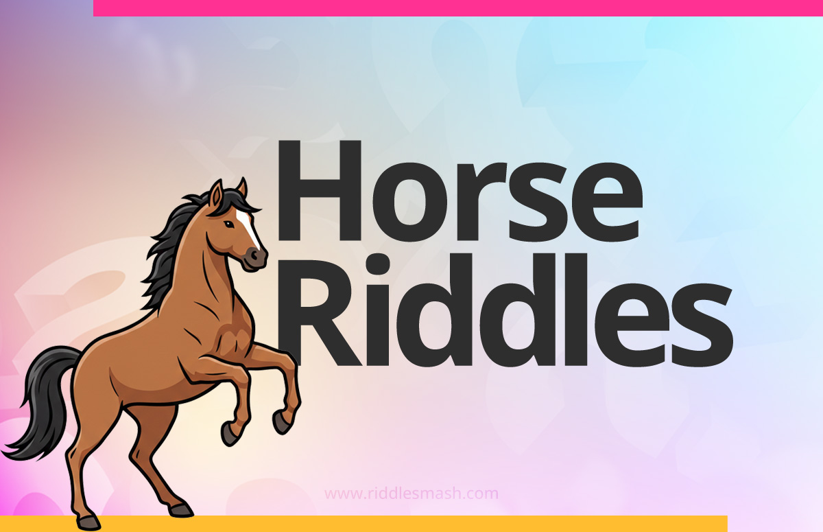 Horse​ Riddles