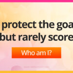 I protect the goal but rarely score.