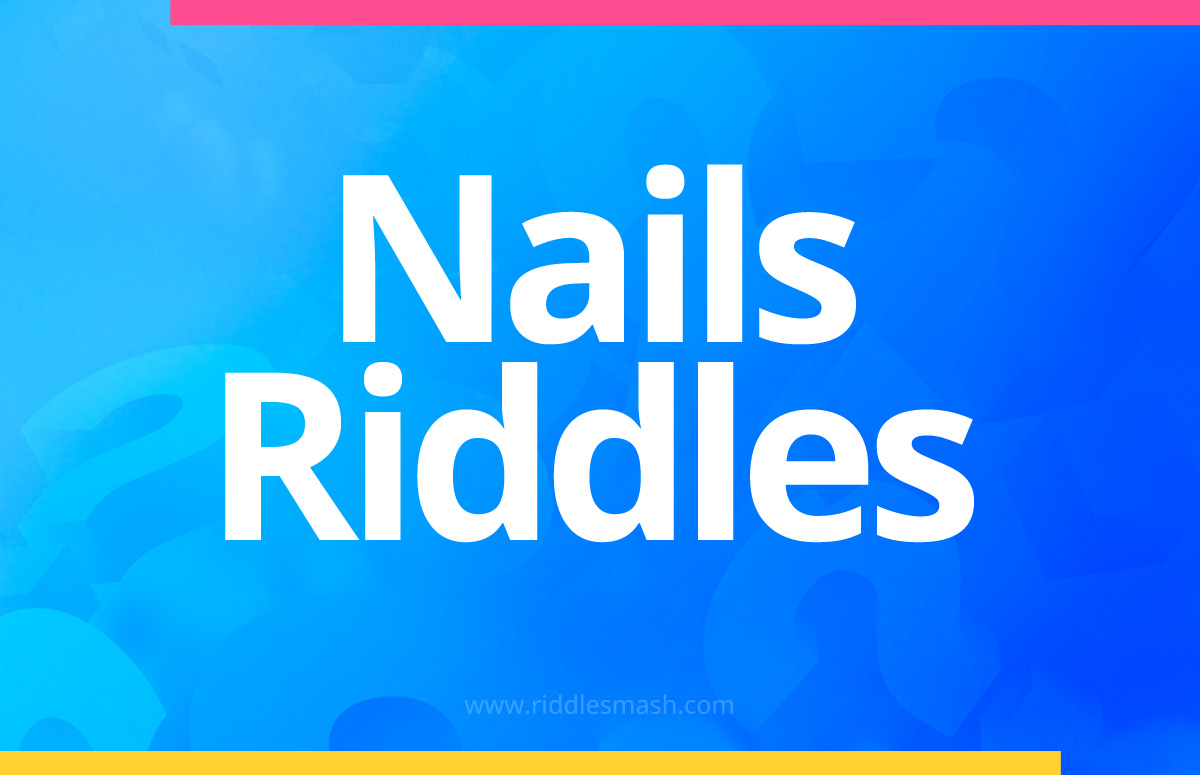Nails Riddles