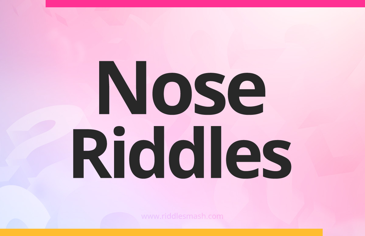 Nose​ Riddles