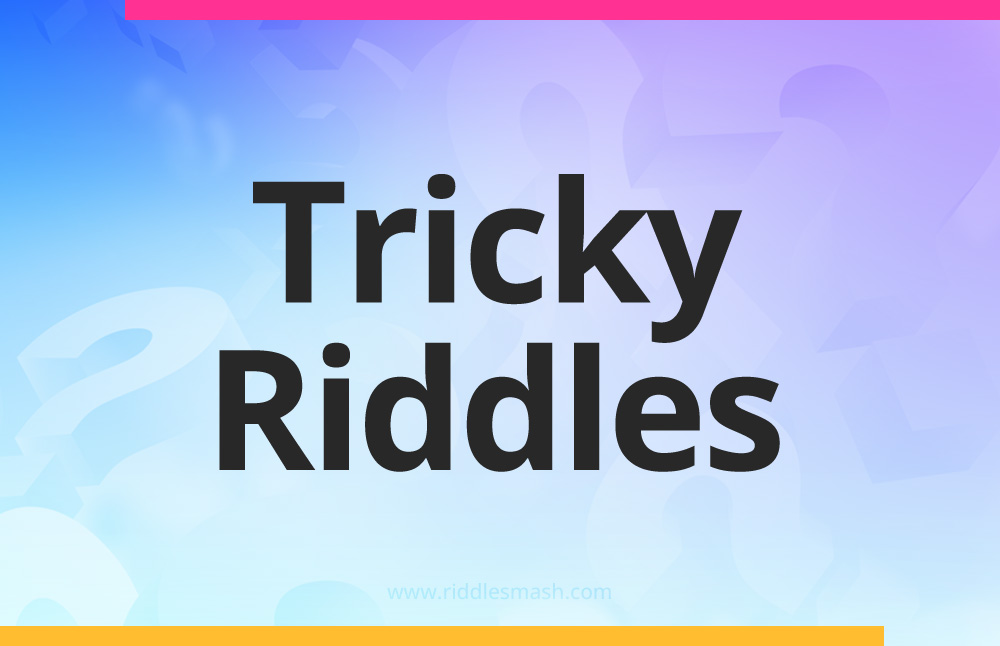 Tricky Riddles