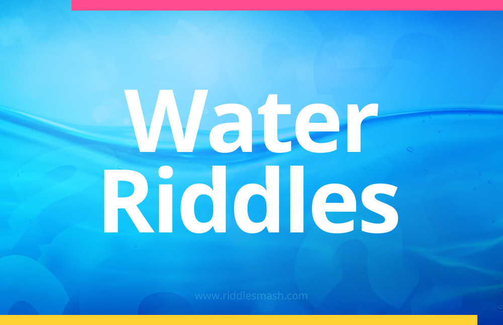 Water​ Riddles