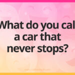 What do you call a car that never stops?