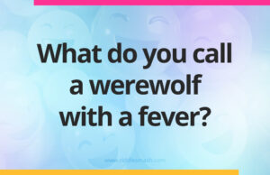 What do you call a werewolf with a fever?