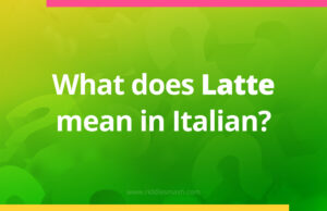What does "Latte" mean in Italian?