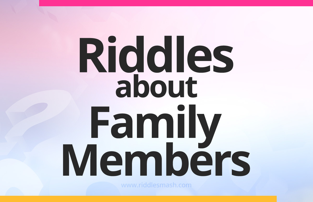 Riddles about Family Members​