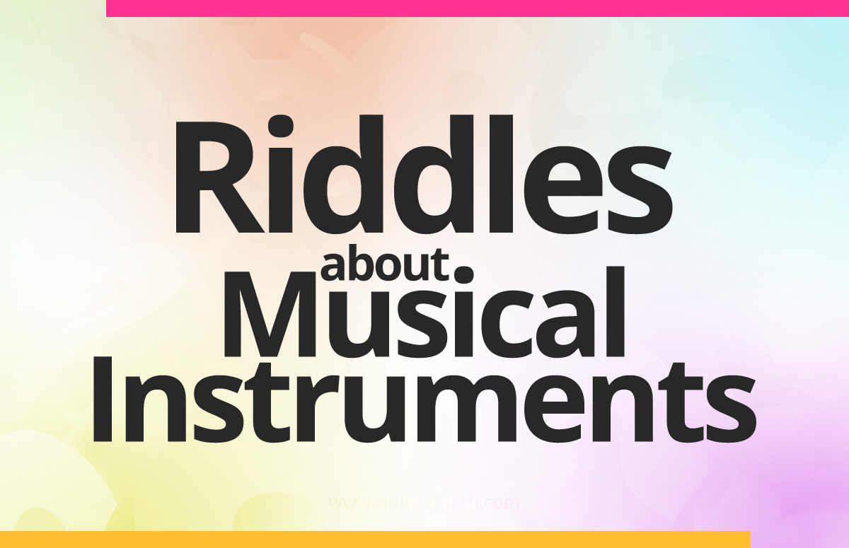 Musical Instruments Riddles - Page 2 of 2 - Riddlesmash