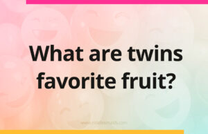What are twins favorite fruit?