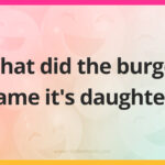 What did the burger name it's daughter?