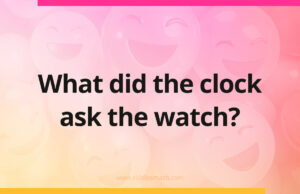 What did the clock ask the watch?