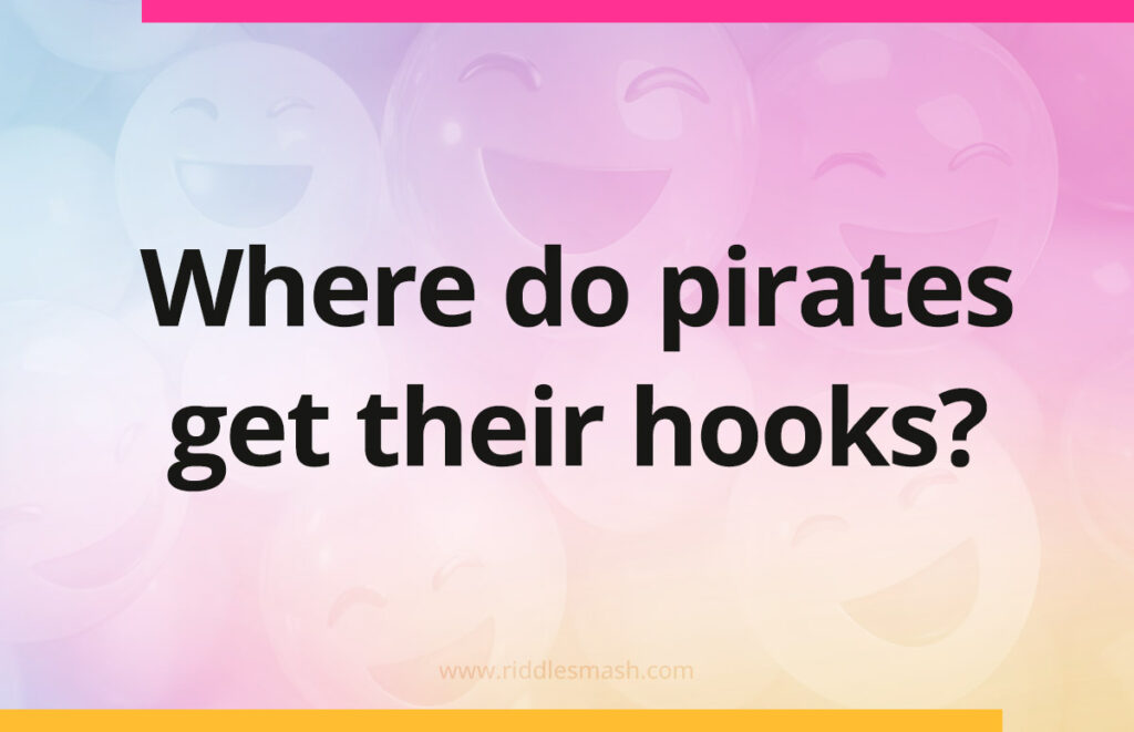 Where do pirates get their hooks?