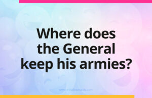 Where does the General keep his armies?